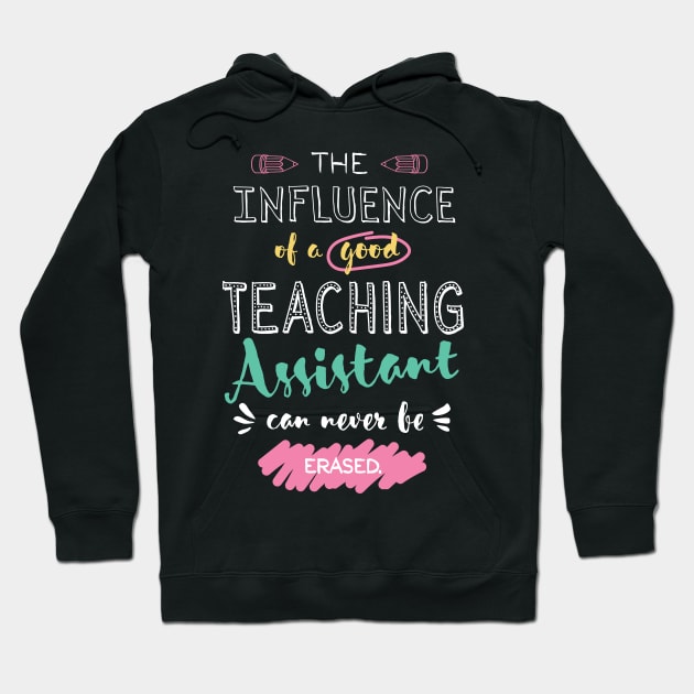 Teaching Assistant Appreciation Gifts - The influence can never be erased Hoodie by BetterManufaktur